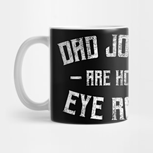 Dad Jokes Are How Eye Roll Mug